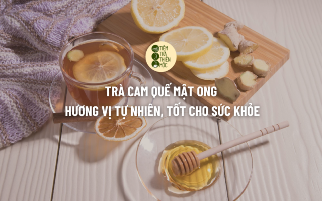 Trà Cam Quế Mật Ong, Hương Vị Tự Nhiên, Tốt Cho Sức Khỏe