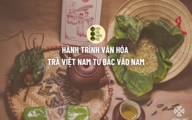 Hành Trình Văn Hóa Trà Việt Nam Từ Bắc Vào Nam