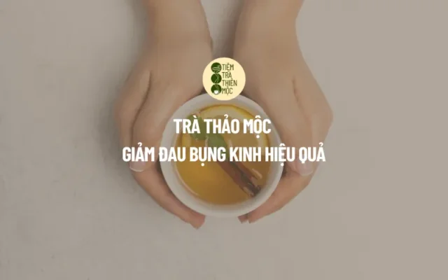 Trà Thảo Mộc Giảm Đau Bụng Kinh Hiệu Quả