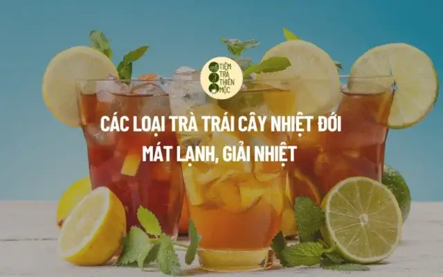 Các Loại Trà Trái Cây Nhiệt Đới Mát Lạnh, Giải Nhiệt